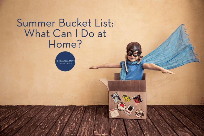 summer-bucket-list-what-can-i-do-at-home-pensacola-mom-collective